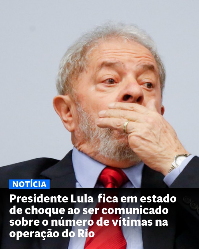 Presidente Lula  fica em estado de choque ao ser comunicado sobre o número de vítimas na operação do Rio - Post para compartilhamento via WhatsApp