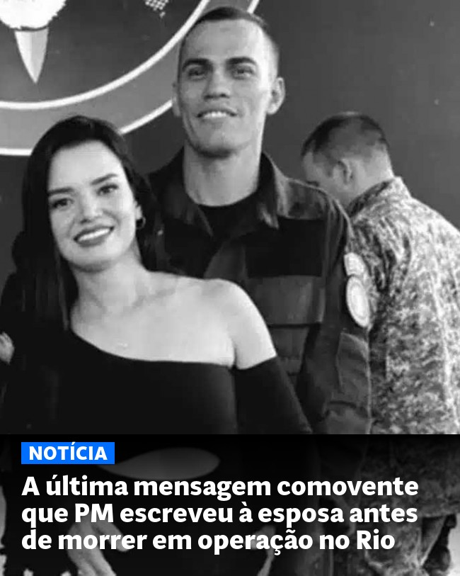 A última mensagem comovente que PM escreveu à esposa antes de morrer em operação no Rio - Post para compartilhamento via WhatsApp