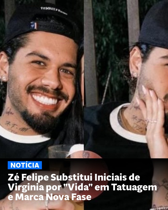 Zé Felipe Substitui Iniciais de Virginia por "Vida" em Tatuagem e Marca Nova Fase - Post para compartilhamento via WhatsApp