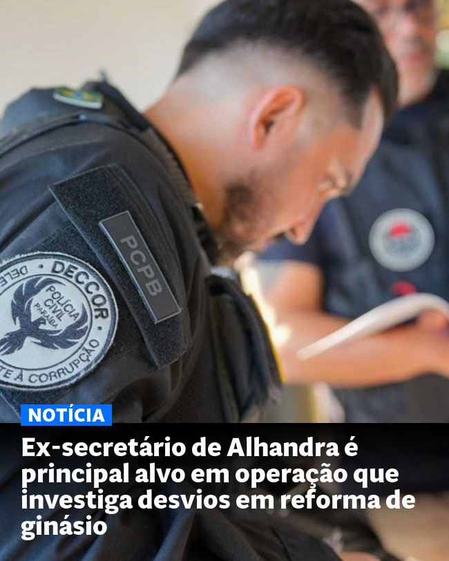 Ex-secretário de Alhandra é principal alvo em operação que investiga desvios em reforma de ginásio - Post para compartilhamento via WhatsApp