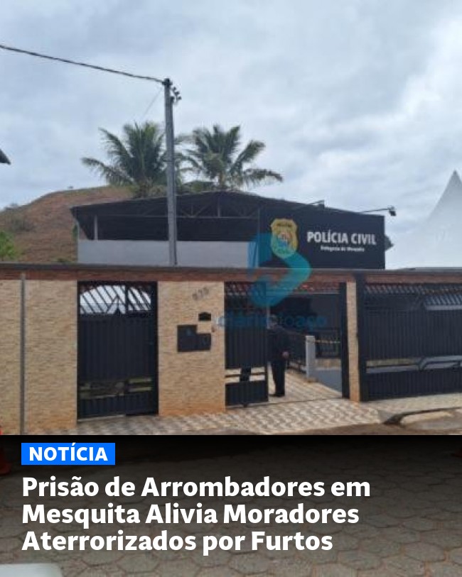 Prisão de Arrombadores em Mesquita Alivia Moradores Aterrorizados por Furtos - Post para compartilhamento via WhatsApp