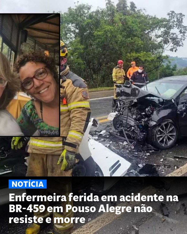 Enfermeira ferida em acidente na BR-459 em Pouso Alegre não resiste e morre - Post para compartilhamento via WhatsApp