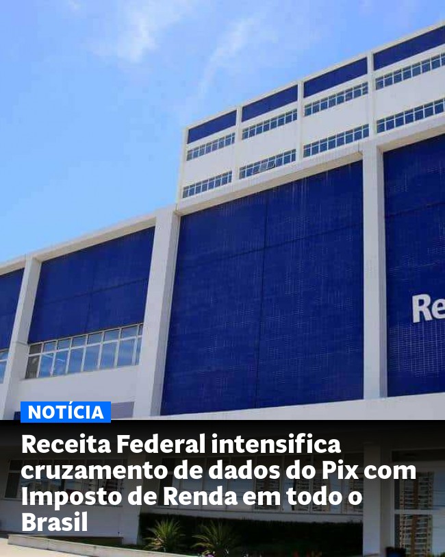 Receita Federal intensifica cruzamento de dados do Pix com Imposto de Renda em todo o Brasil - Post para compartilhamento via WhatsApp