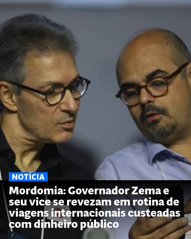 Mordomia: Governador Zema e seu vice se revezam em rotina de viagens internacionais custeadas com dinheiro público - Post para compartilhamento via WhatsApp