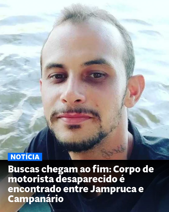 Buscas chegam ao fim: Corpo de motorista desaparecido é encontrado entre Jampruca e Campanário - Post para compartilhamento via WhatsApp