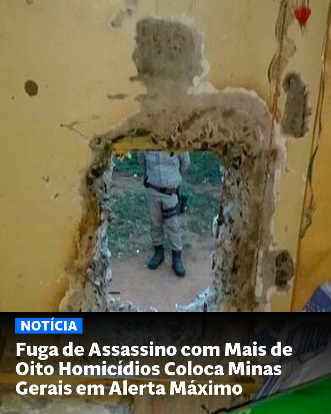 Fuga de Assassino com Mais de Oito Homicídios Coloca Minas Gerais em Alerta Máximo - Post para compartilhamento via WhatsApp
