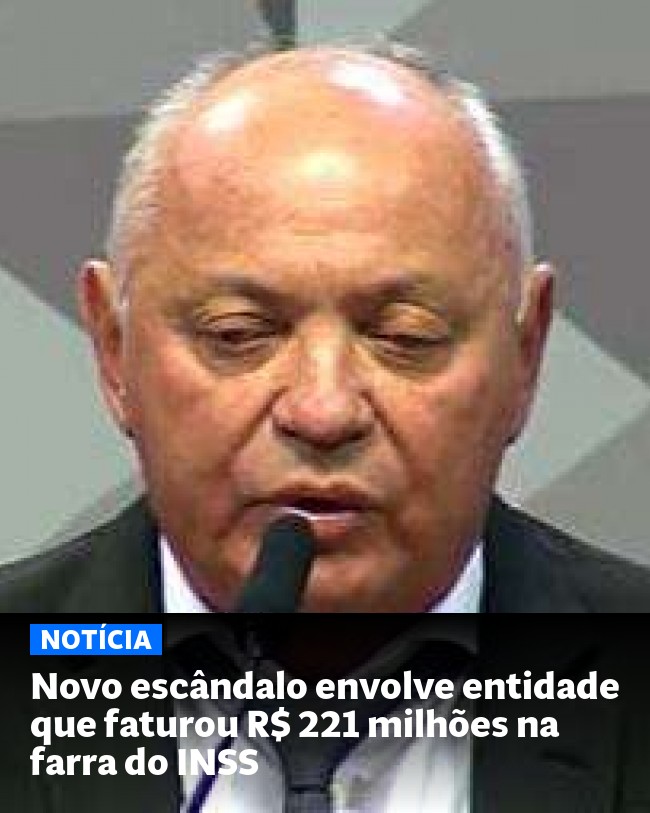 Novo escândalo envolve entidade que faturou R$ 221 milhões na farra do INSS - Post para compartilhamento via WhatsApp