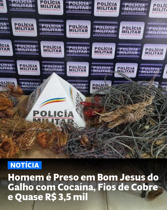 Homem é Preso em Bom Jesus do Galho com Cocaína, Fios de Cobre e Quase R$ 3,5 mil - Post para compartilhamento via WhatsApp