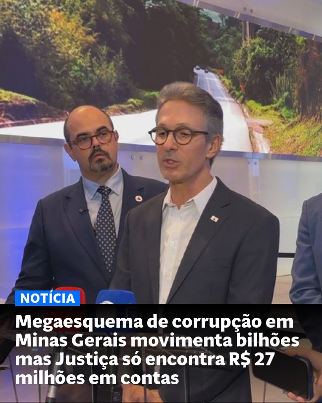 Megaesquema de corrupção em Minas Gerais movimenta bilhões mas Justiça só encontra R$ 27 milhões em contas - Post para compartilhamento via WhatsApp