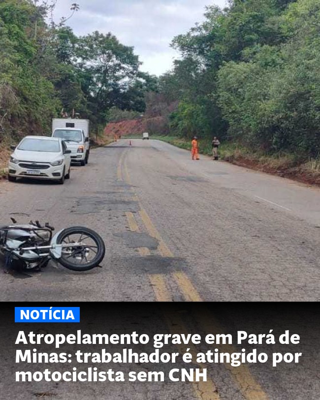 Atropelamento grave em Pará de Minas: trabalhador é atingido por motociclista sem CNH - Post para compartilhamento via WhatsApp