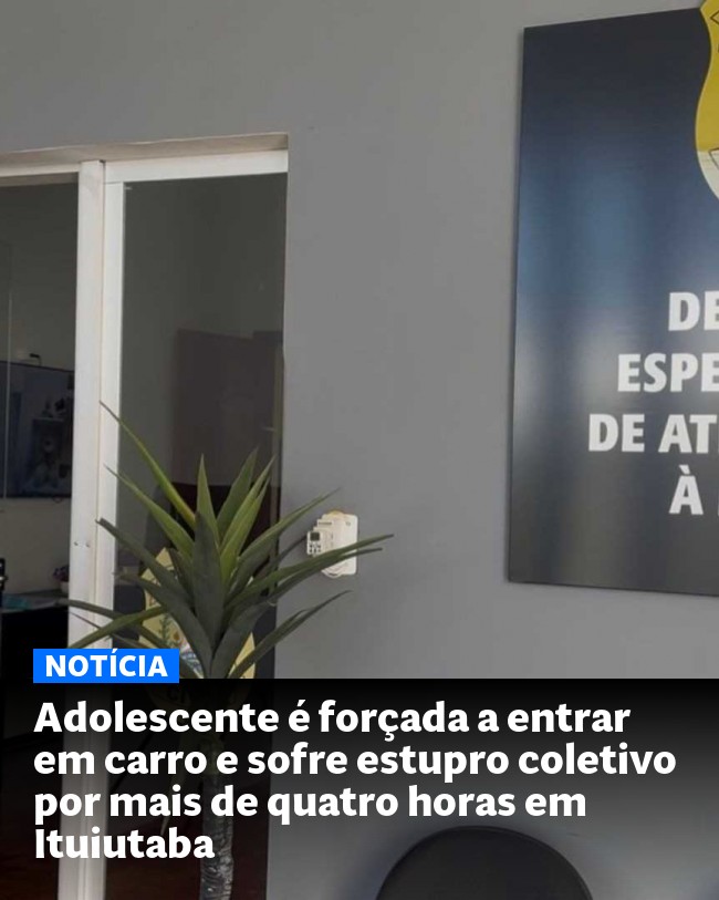 Adolescente é forçada a entrar em carro e sofre estupro coletivo por mais de quatro horas em Ituiutaba - Post para compartilhamento via WhatsApp