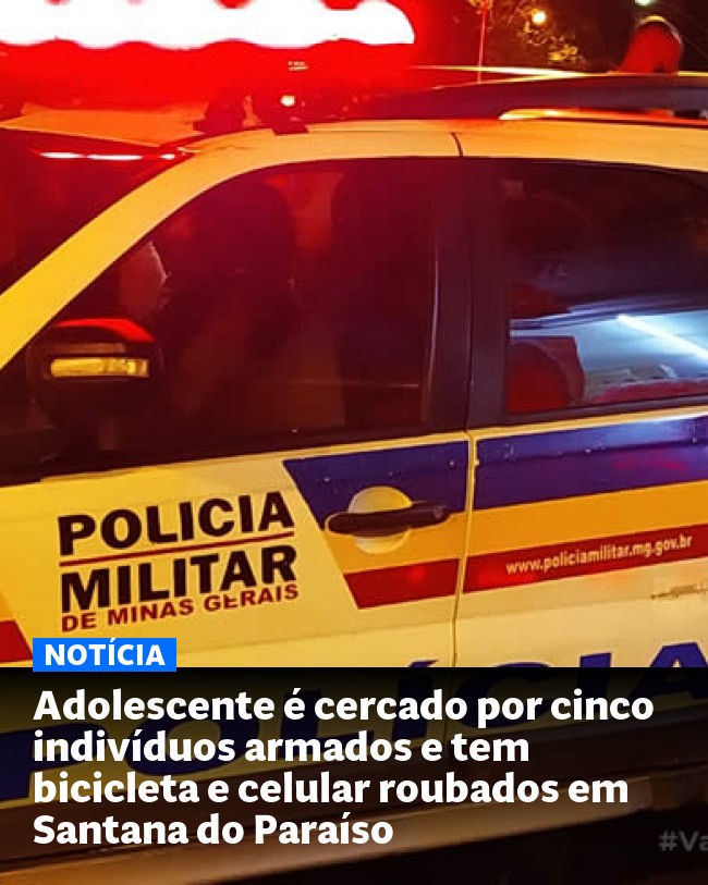 Adolescente é cercado por cinco indivíduos armados e tem bicicleta e celular roubados em Santana do Paraíso - Post para compartilhamento via WhatsApp