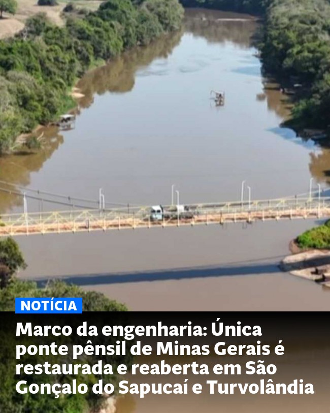 Marco da engenharia: Única ponte pênsil de Minas Gerais é restaurada e reaberta em São Gonçalo do Sapucaí e Turvolândia - Post para compartilhamento via WhatsApp