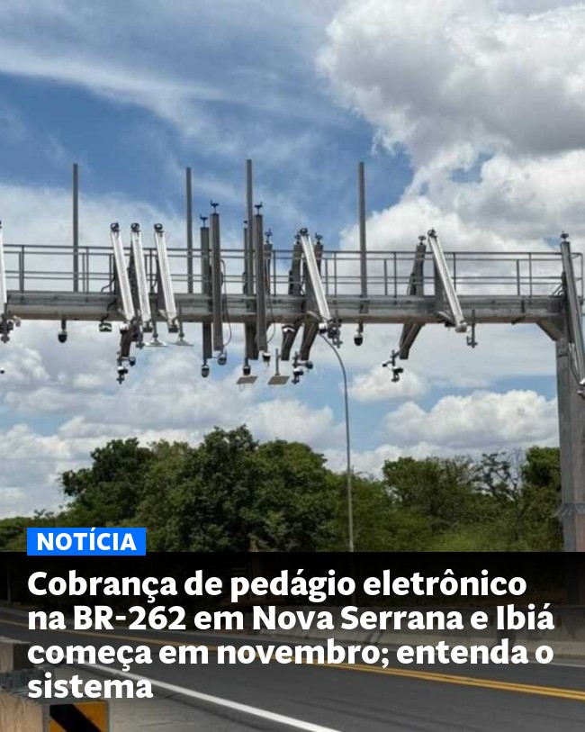 Cobrança de pedágio eletrônico na BR-262 em Nova Serrana e Ibiá começa em novembro; entenda o sistema - Post para compartilhamento via WhatsApp