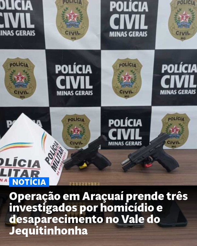 Operação em Araçuaí prende três investigados por homicídio e desaparecimento no Vale do Jequitinhonha - Post para compartilhamento via WhatsApp
