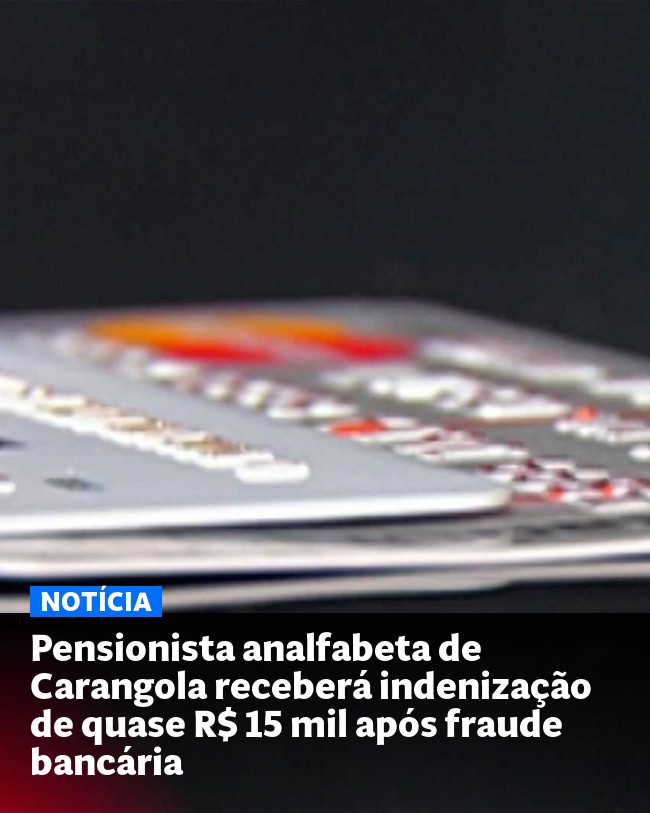 Pensionista analfabeta de Carangola receberá indenização de quase R$ 15 mil após fraude bancária - Post para compartilhamento via WhatsApp