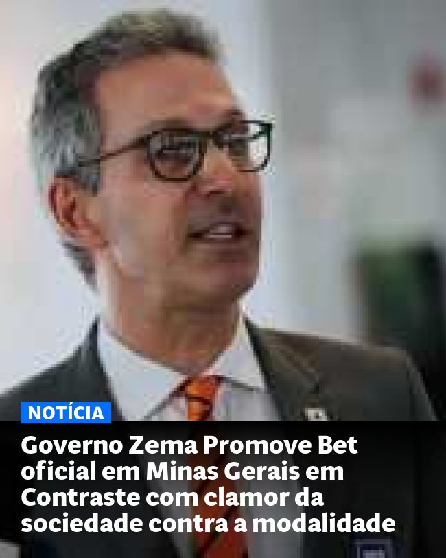 Governo Zema Promove Bet oficial em Minas Gerais em Contraste com clamor da sociedade contra a modalidade - Post para compartilhamento via WhatsApp