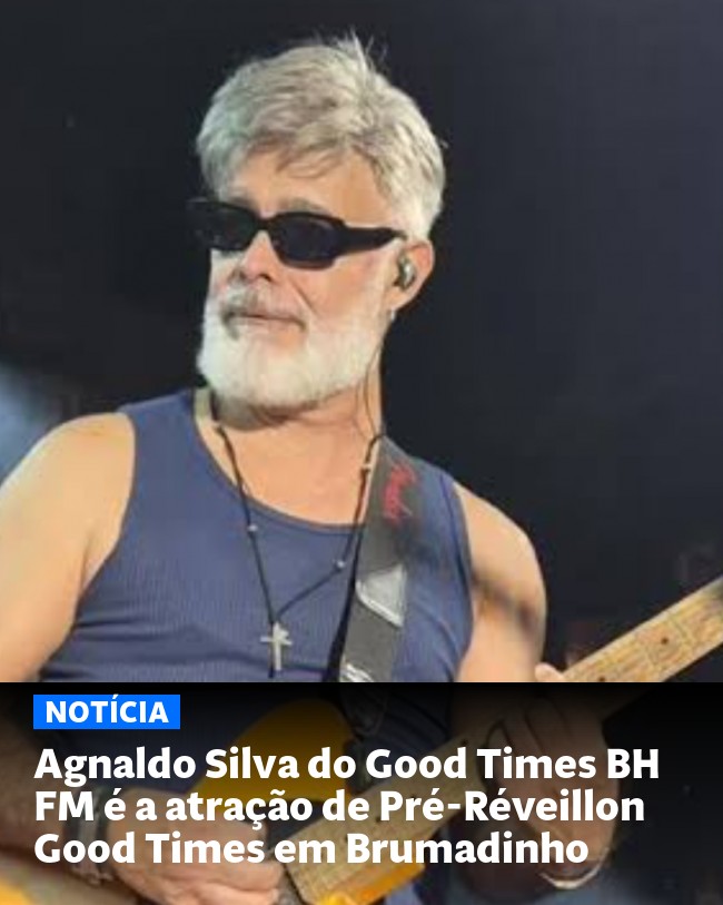 Agnaldo Silva do Good Times BH FM é a atração de Pré-Réveillon Good Times em Brumadinho - Post para compartilhamento via WhatsApp