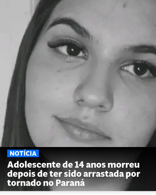 Adolescente de 14 anos morreu depois de ter sido arrastada por tornado no Paraná - Post para compartilhamento via WhatsApp
