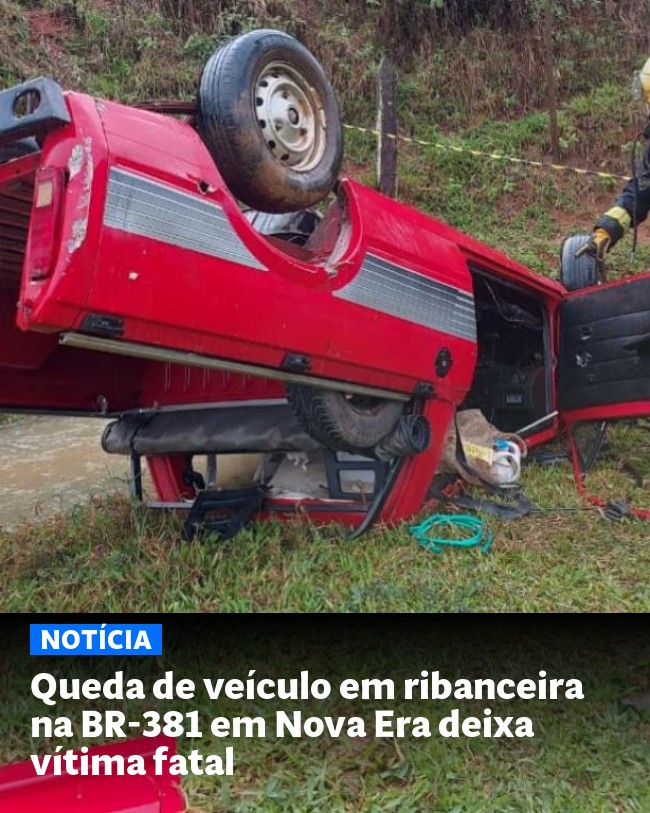 Queda de veículo em ribanceira na BR-381 em Nova Era deixa vítima fatal - Post para compartilhamento via WhatsApp