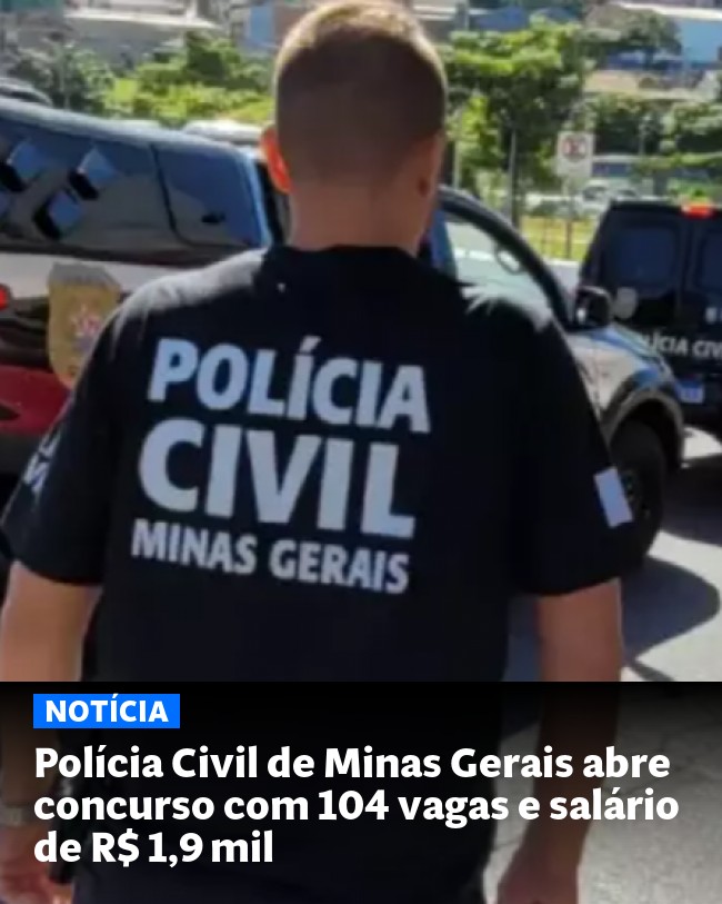 Polícia Civil de Minas Gerais abre concurso com 104 vagas e salário de R$ 1,9 mil - Post para compartilhamento via WhatsApp
