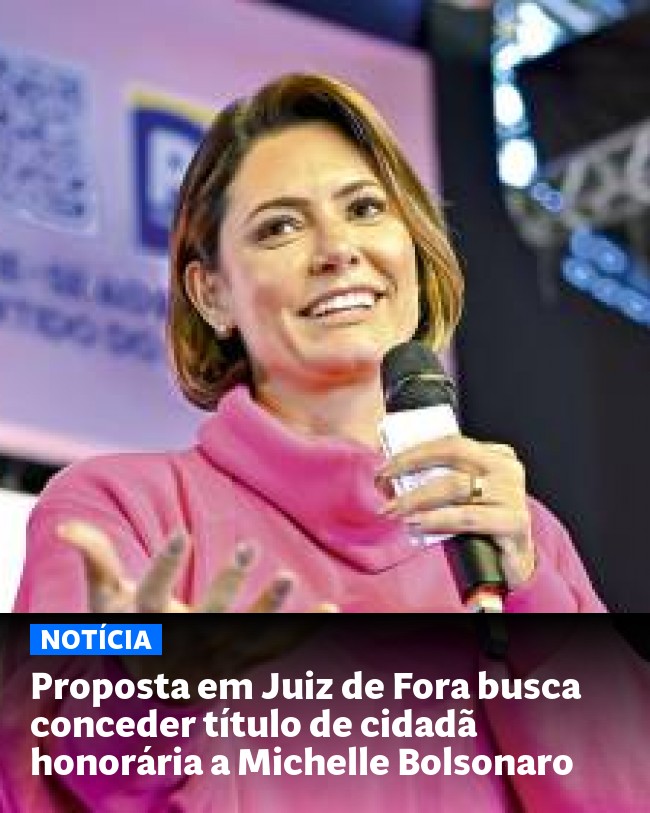 Proposta em Juiz de Fora busca conceder título de cidadã honorária a Michelle Bolsonaro - Post para compartilhamento via WhatsApp