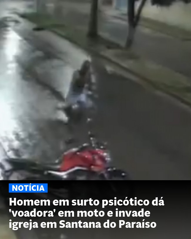 Homem em surto psicótico dá 'voadora' em moto e invade igreja em Santana do Paraíso - Post para compartilhamento via WhatsApp