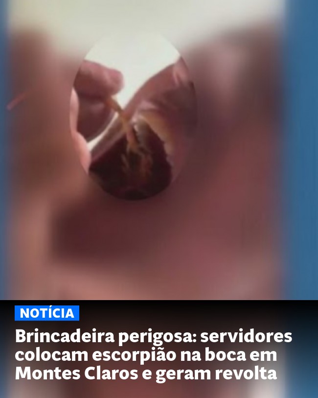 Brincadeira perigosa: servidores colocam escorpião na boca em Montes Claros e geram revolta - Post para compartilhamento via WhatsApp