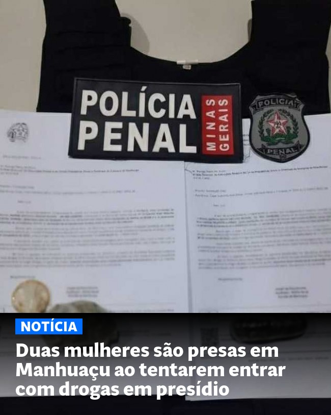 Duas mulheres são presas em Manhuaçu ao tentarem entrar com drogas em presídio - Post para compartilhamento via WhatsApp