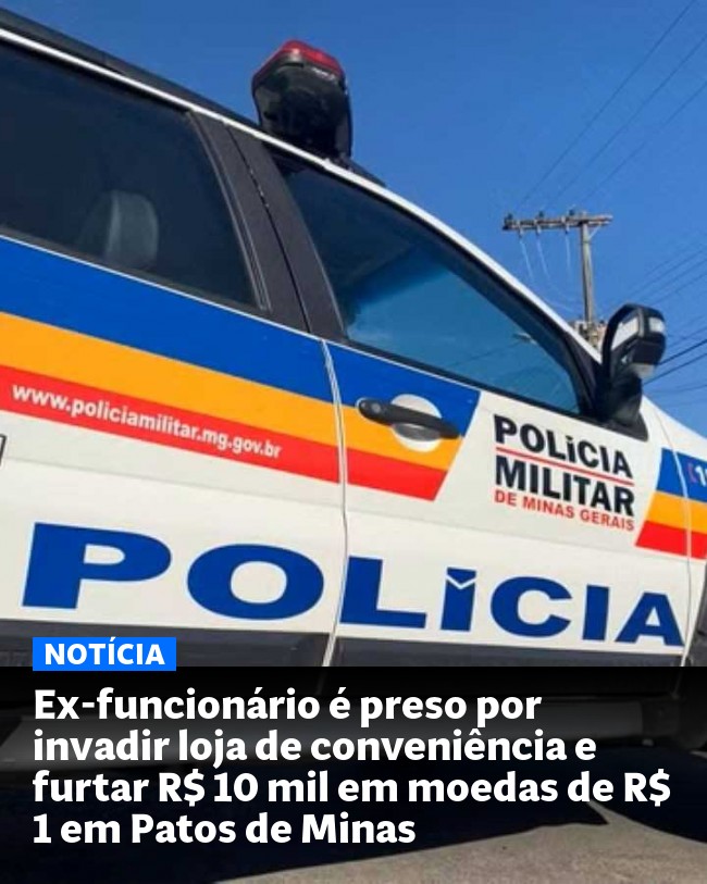 Ex-funcionário é preso por invadir loja de conveniência e furtar R$ 10 mil em moedas de R$ 1 em Patos de Minas - Post para compartilhamento via WhatsApp