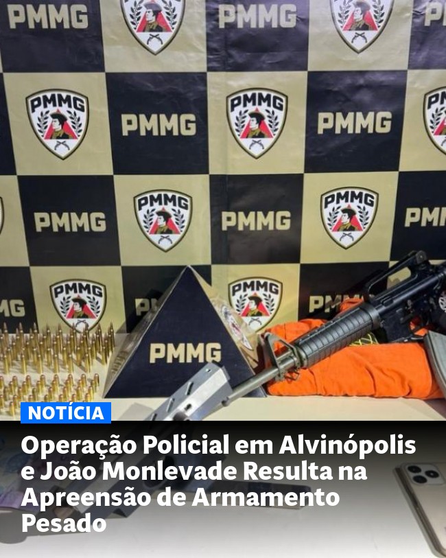 Operação Policial em Alvinópolis e João Monlevade Resulta na Apreensão de Armamento Pesado - Post para compartilhamento via WhatsApp
