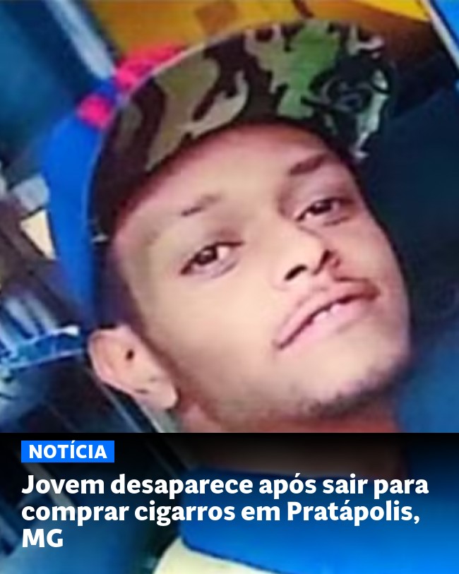 Jovem desaparece após sair para comprar cigarros em Pratápolis, MG - Post para compartilhamento via WhatsApp