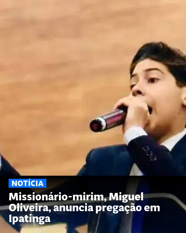 Missionário-mirim, Miguel Oliveira, anuncia pregação em Ipatinga - Post para compartilhamento via WhatsApp