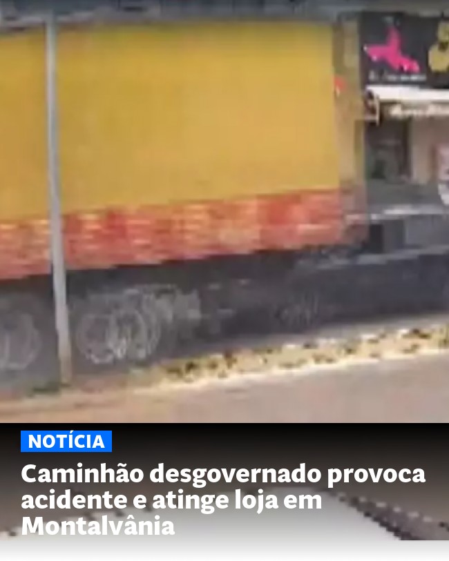 Caminhão desgovernado provoca acidente e atinge loja em Montalvânia - Post para compartilhamento via WhatsApp