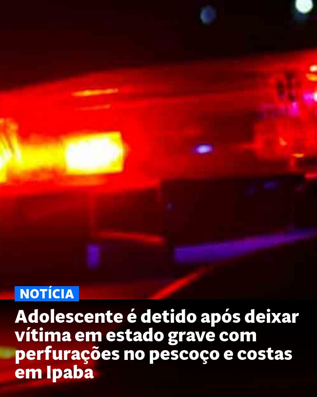 Adolescente é detido após deixar vítima em estado grave com perfurações no pescoço e costas em Ipaba - Post para compartilhamento via WhatsApp