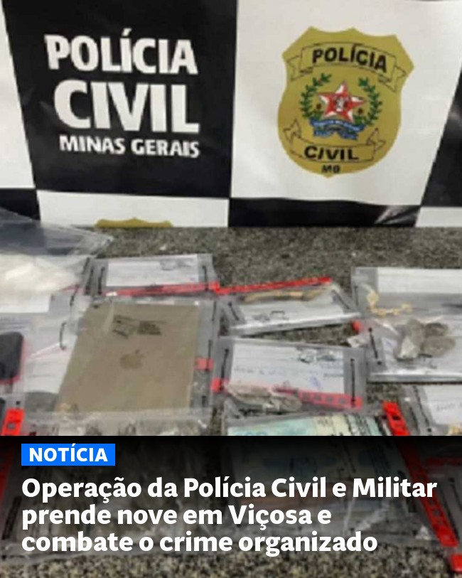 Operação da Polícia Civil e Militar prende nove em Viçosa e combate o crime organizado - Post para compartilhamento via WhatsApp