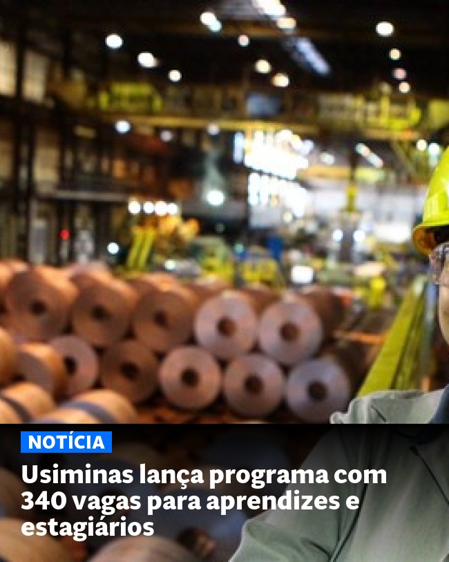 Usiminas lança programa com 340 vagas para aprendizes e estagiários - Post para compartilhamento via WhatsApp