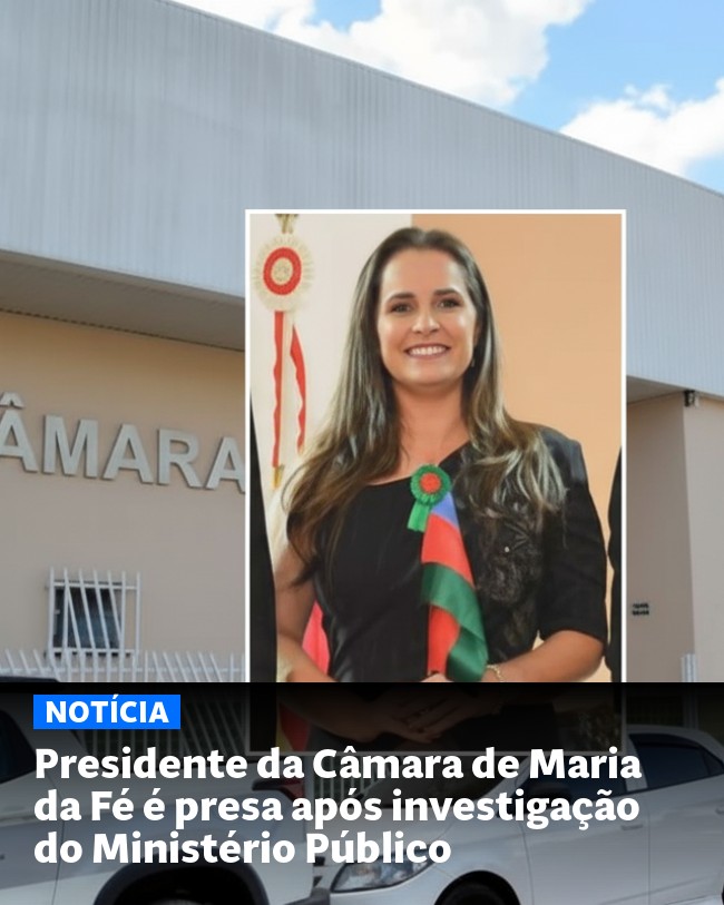 Presidente da Câmara de Maria da Fé é presa após investigação do Ministério Público - Post para compartilhamento via WhatsApp