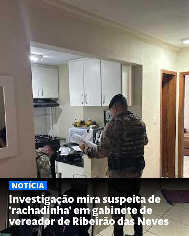 Investigação mira suspeita de 'rachadinha' em gabinete de vereador de Ribeirão das Neves - Post para compartilhamento via WhatsApp