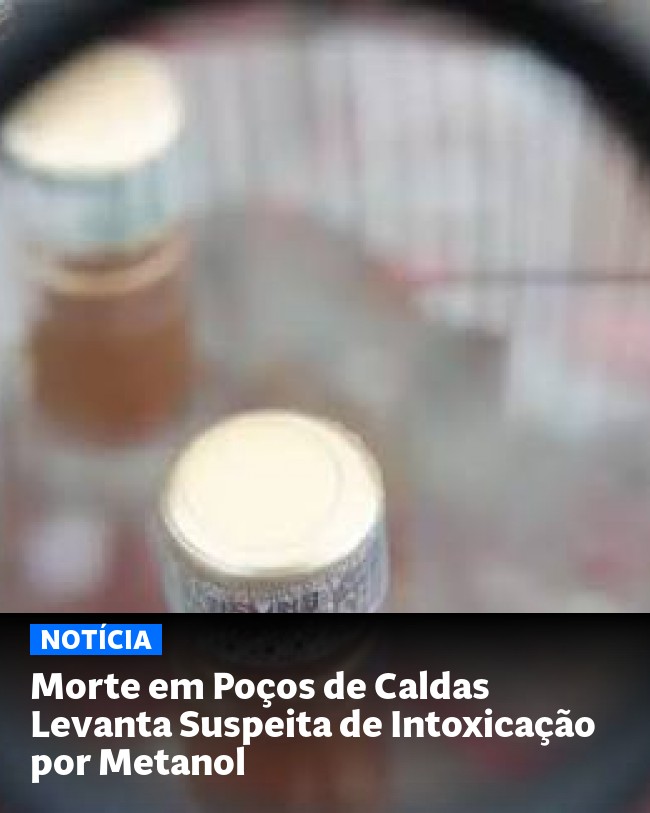 Morte em Poços de Caldas Levanta Suspeita de Intoxicação por Metanol - Post para compartilhamento via WhatsApp