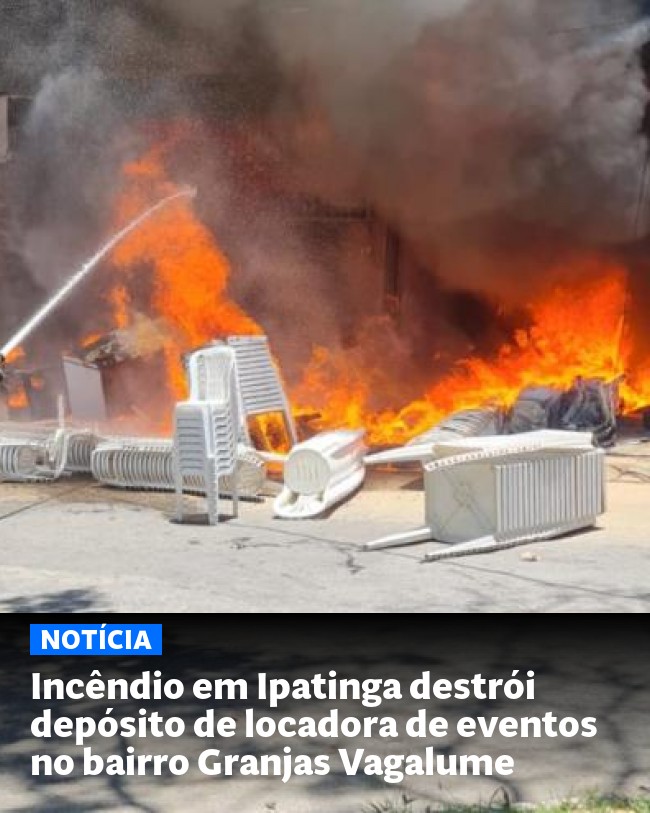 Incêndio em Ipatinga destrói depósito de locadora de eventos no bairro Granjas Vagalume - Post para compartilhamento via WhatsApp