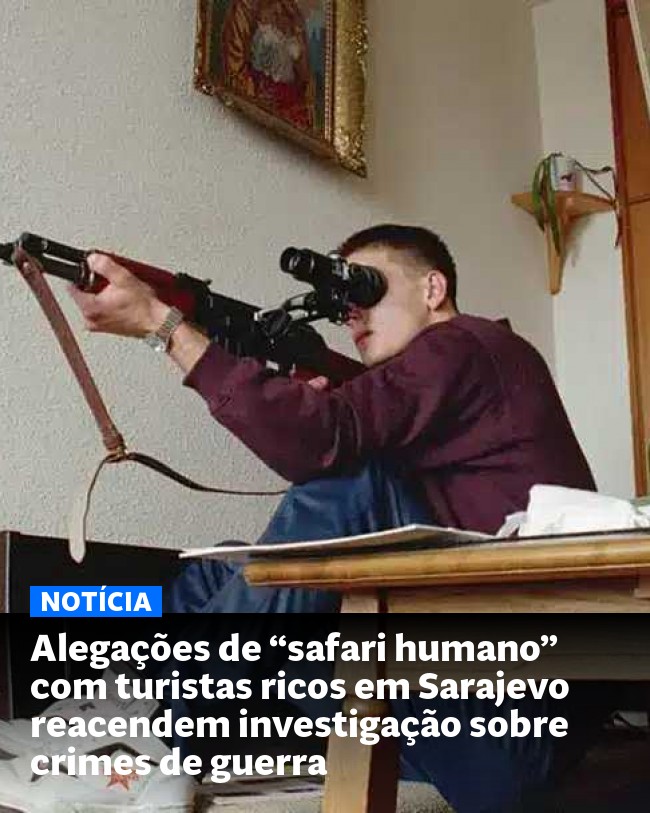 Alegações de “safari humano” com turistas ricos em Sarajevo reacendem investigação sobre crimes de guerra - Post para compartilhamento via WhatsApp