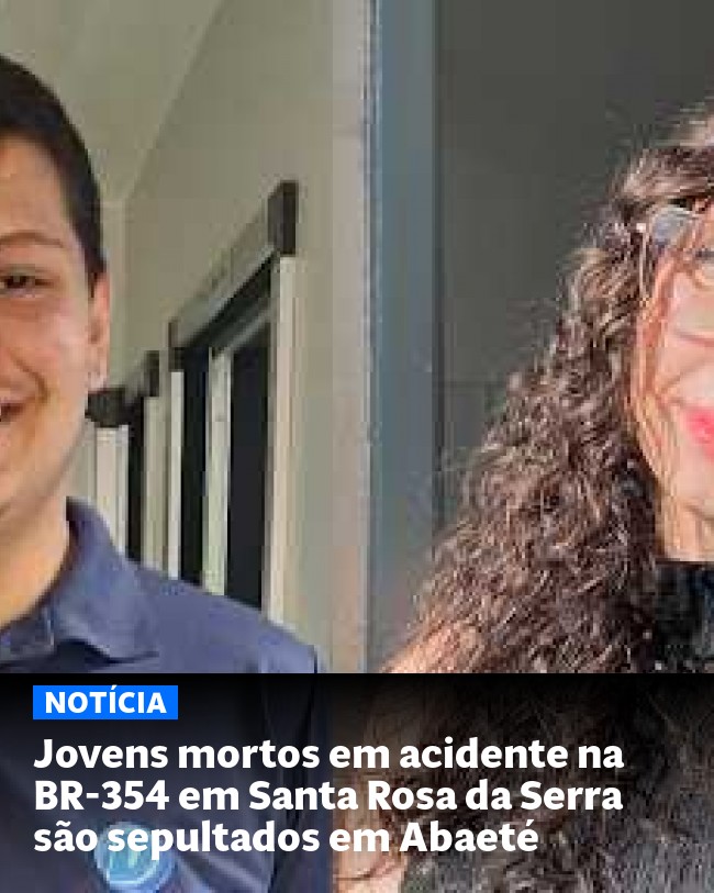 Jovens mortos em acidente na BR-354 em Santa Rosa da Serra são sepultados em Abaeté - Post para compartilhamento via WhatsApp