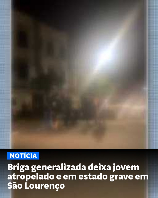 Briga generalizada deixa jovem atropelado e em estado grave em São Lourenço - Post para compartilhamento via WhatsApp