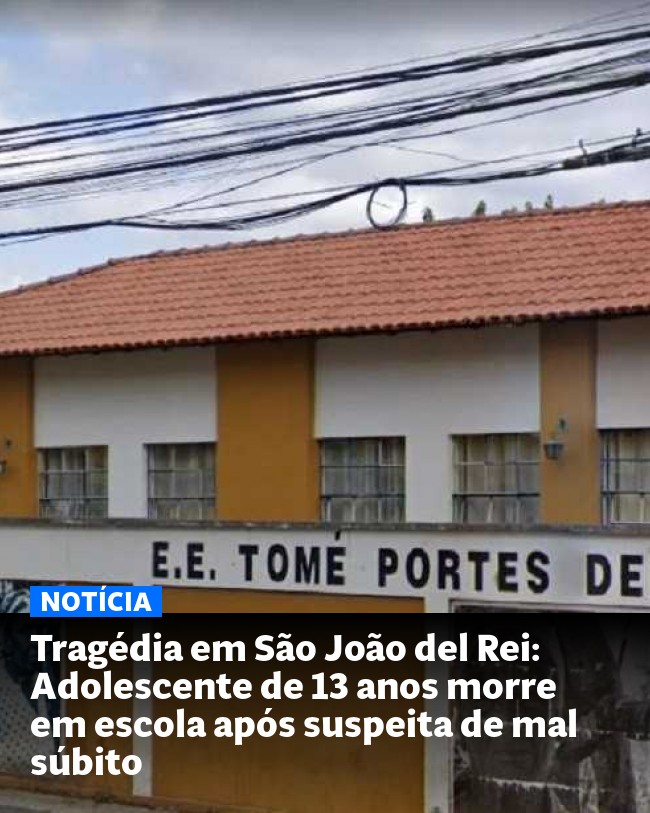 Tragédia em São João del Rei: Adolescente de 13 anos morre em escola após suspeita de mal súbito - Post para compartilhamento via WhatsApp