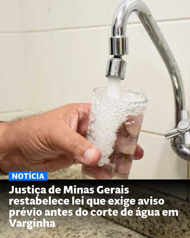 Justiça de Minas Gerais restabelece lei que exige aviso prévio antes do corte de água em Varginha - Post para compartilhamento via WhatsApp
