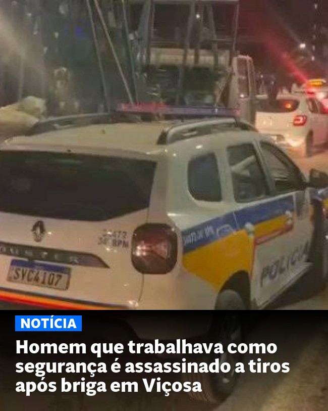 Homem que trabalhava como segurança é assassinado a tiros após briga em Viçosa - Post para compartilhamento via WhatsApp