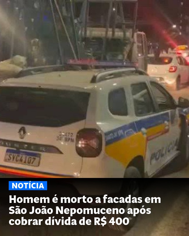 Homem é morto a facadas em São João Nepomuceno após cobrar dívida de R$ 400 - Post para compartilhamento via WhatsApp