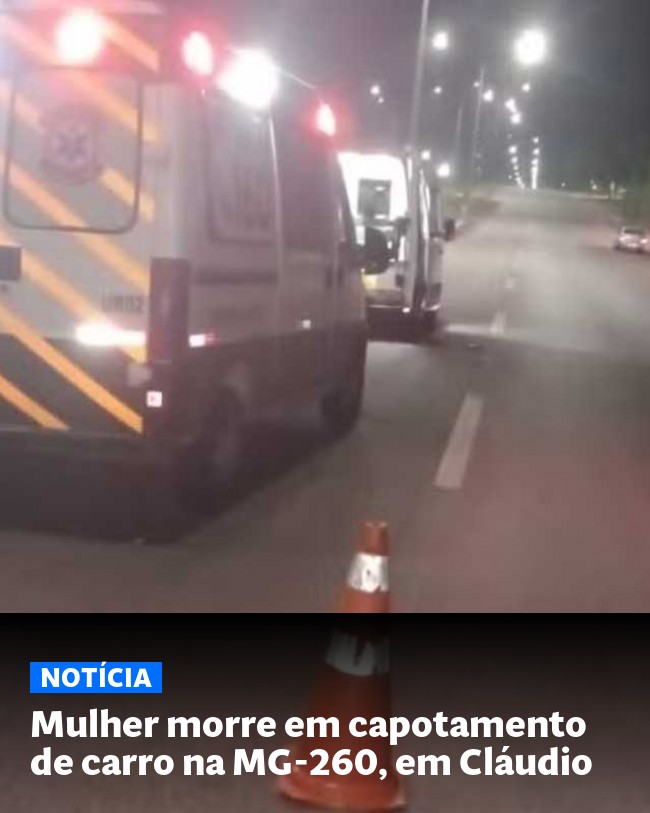 Mulher morre em capotamento de carro na MG-260, em Cláudio - Post para compartilhamento via WhatsApp