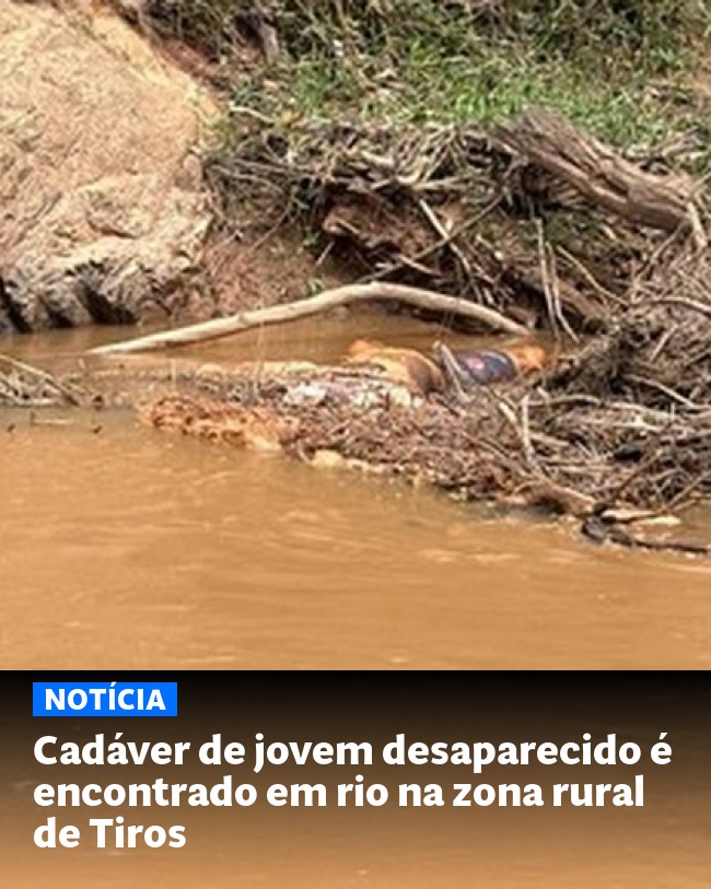 Cadáver de jovem desaparecido é encontrado em rio na zona rural de Tiros - Post para compartilhamento via WhatsApp